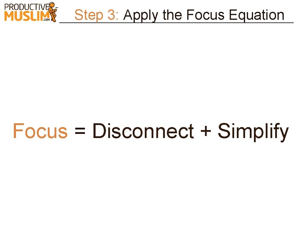 Step 3: Apply the Focus Equation Focus = Disconnect + Simplify 