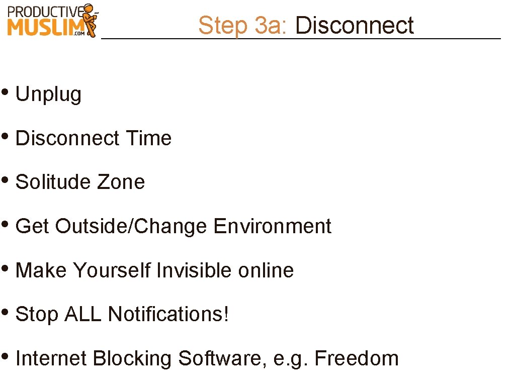 Step 3 a: Disconnect • Unplug • Disconnect Time • Solitude Zone • Get