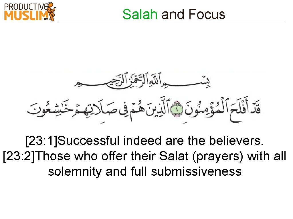 Salah and Focus [23: 1]Successful indeed are the believers. [23: 2]Those who offer their