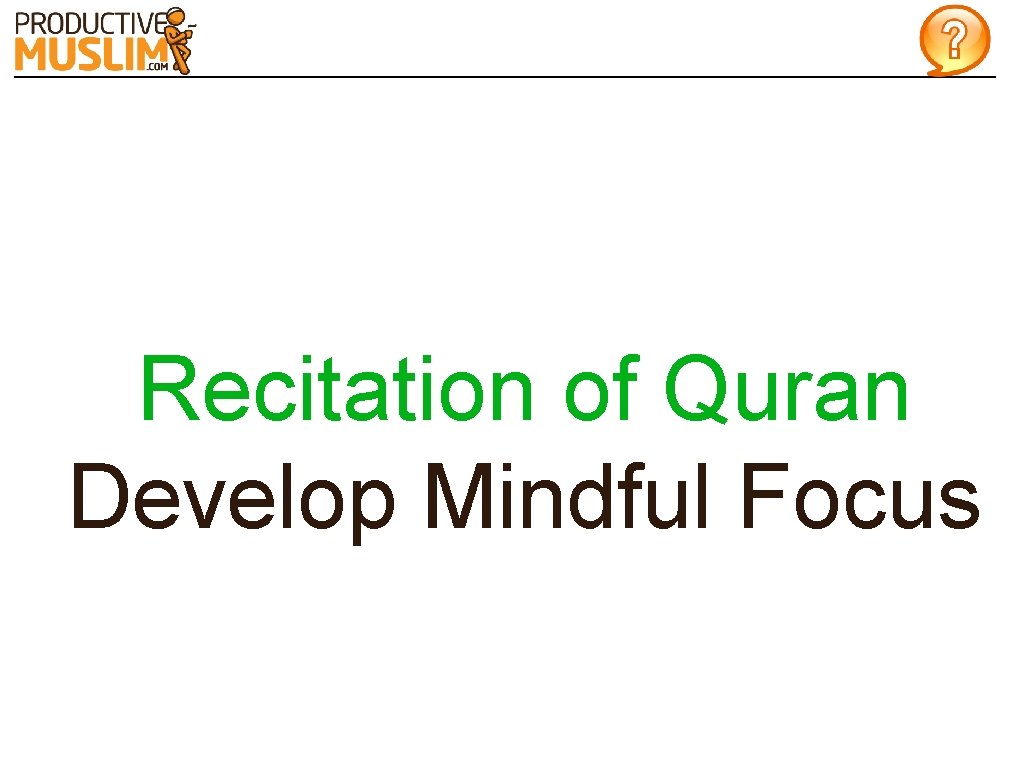 Recitation of Quran Develop Mindful Focus 