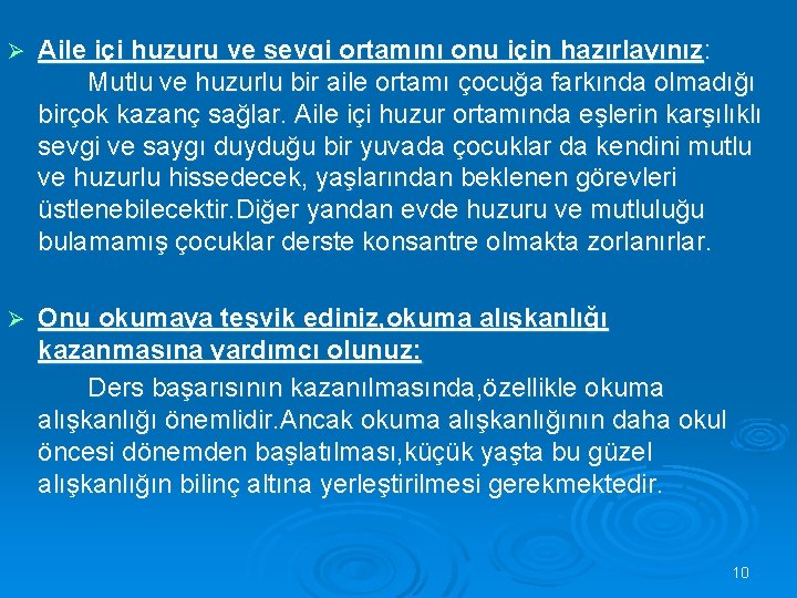 Ø Aile içi huzuru ve sevgi ortamını onu için hazırlayınız : Mutlu ve huzurlu