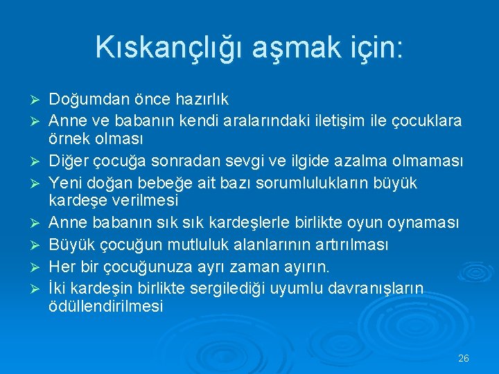 Kıskançlığı aşmak için: Ø Ø Ø Ø Doğumdan önce hazırlık Anne ve babanın kendi