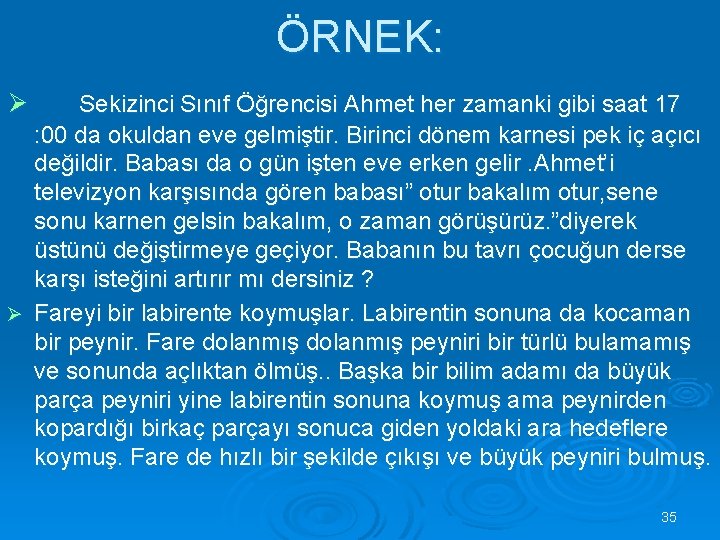 ÖRNEK: Ø Sekizinci Sınıf Öğrencisi Ahmet her zamanki gibi saat 17 : 00 da