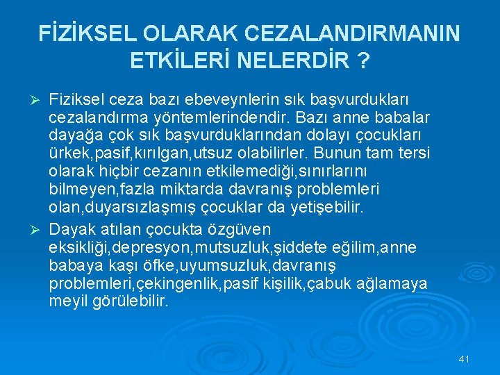 FİZİKSEL OLARAK CEZALANDIRMANIN ETKİLERİ NELERDİR ? Fiziksel ceza bazı ebeveynlerin sık başvurdukları cezalandırma yöntemlerindendir.