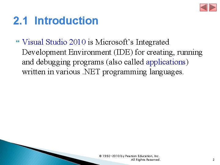 2. 1 Introduction Visual Studio 2010 is Microsoft’s Integrated Development Environment (IDE) for creating,