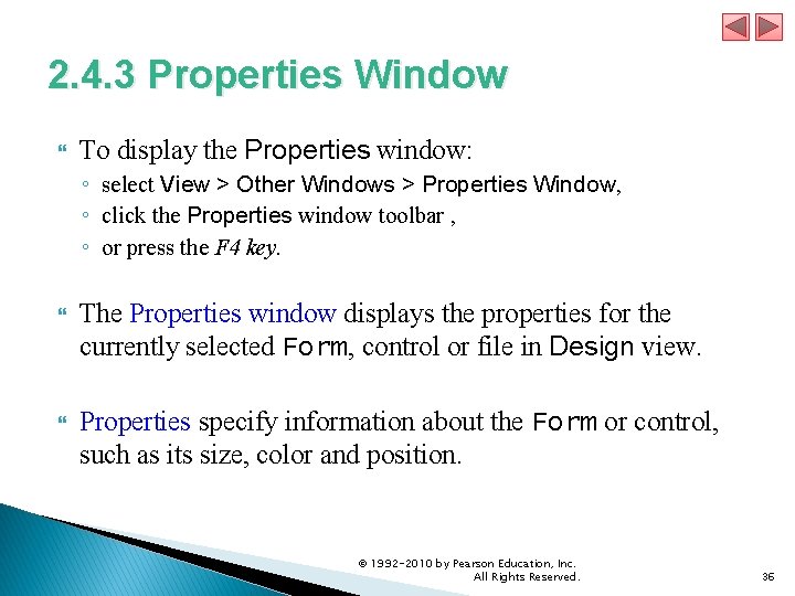 2. 4. 3 Properties Window To display the Properties window: ◦ select View >