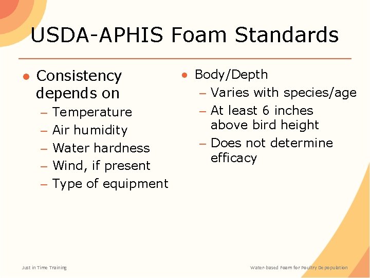 USDA-APHIS Foam Standards ● Consistency depends on – – – Temperature Air humidity Water