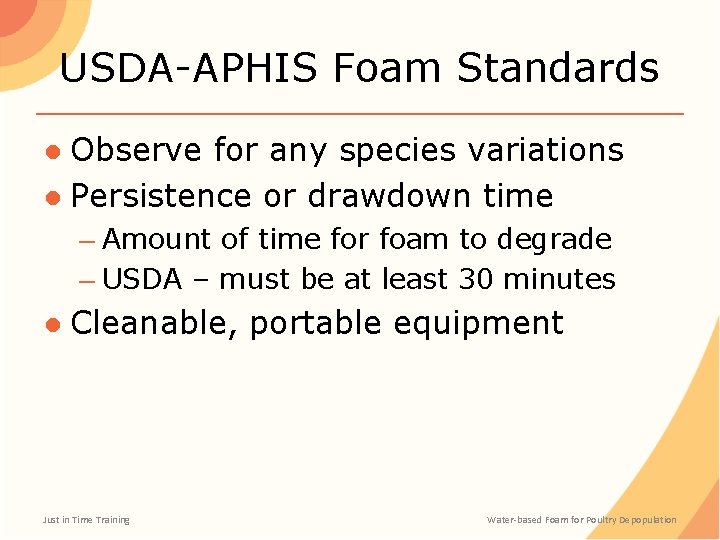 USDA-APHIS Foam Standards ● Observe for any species variations ● Persistence or drawdown time