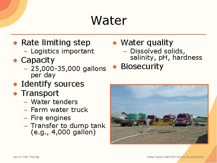 Water ● Rate limiting step – Logistics important ● Capacity ● Water quality –