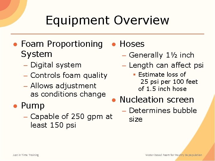 Equipment Overview ● Foam Proportioning ● Hoses System – Generally 1½ inch – Digital