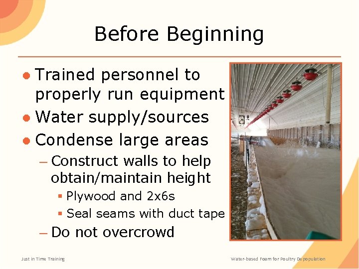 Before Beginning ● Trained personnel to properly run equipment ● Water supply/sources ● Condense