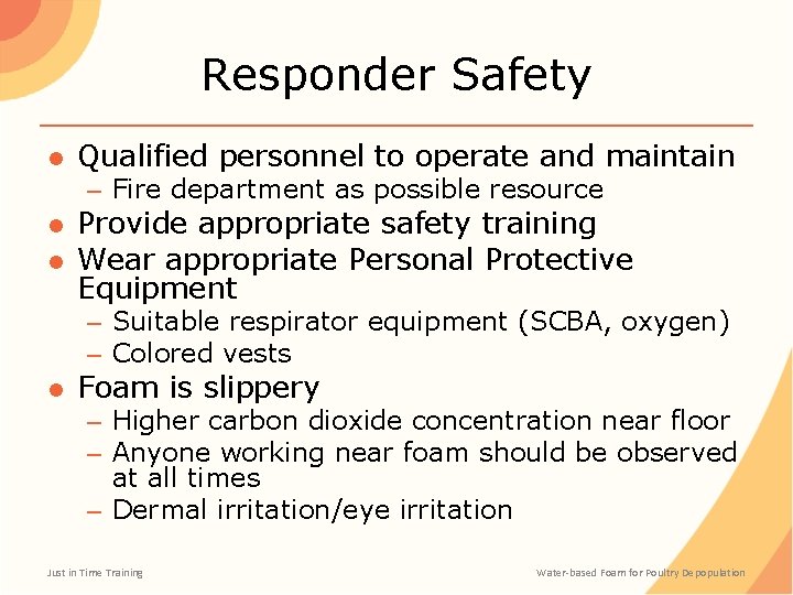 Responder Safety ● Qualified personnel to operate and maintain – Fire department as possible