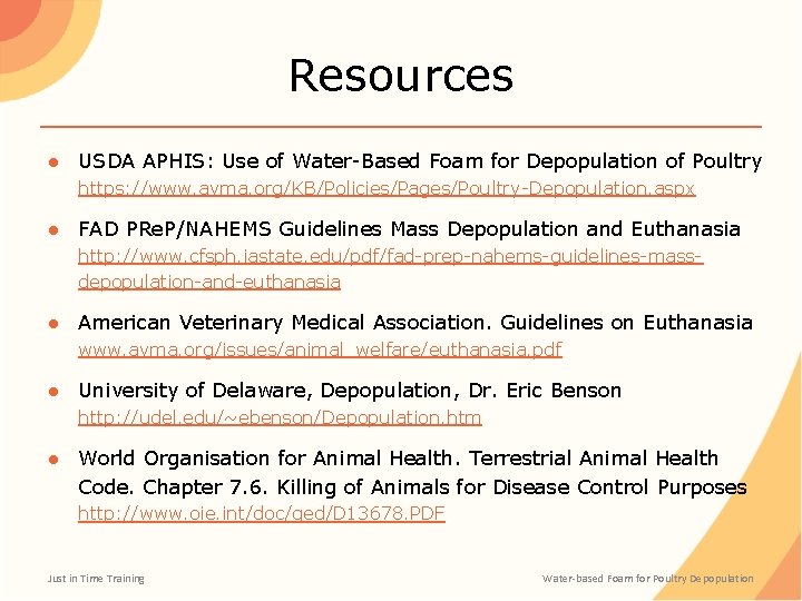Resources ● USDA APHIS: Use of Water-Based Foam for Depopulation of Poultry https: //www.