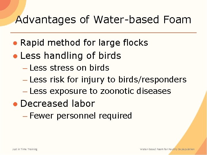 Advantages of Water-based Foam ● Rapid method for large flocks ● Less handling of