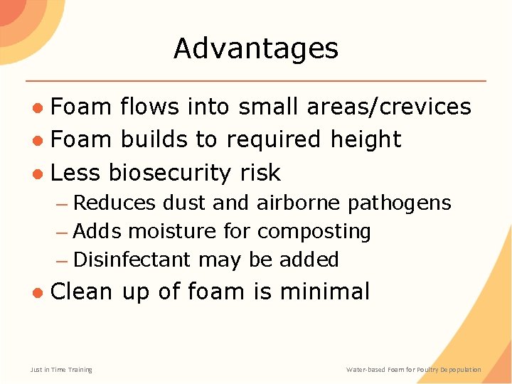 Advantages ● Foam flows into small areas/crevices ● Foam builds to required height ●