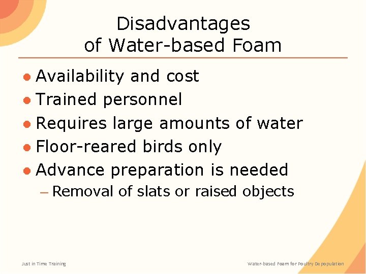 Disadvantages of Water-based Foam ● Availability and cost ● Trained personnel ● Requires large
