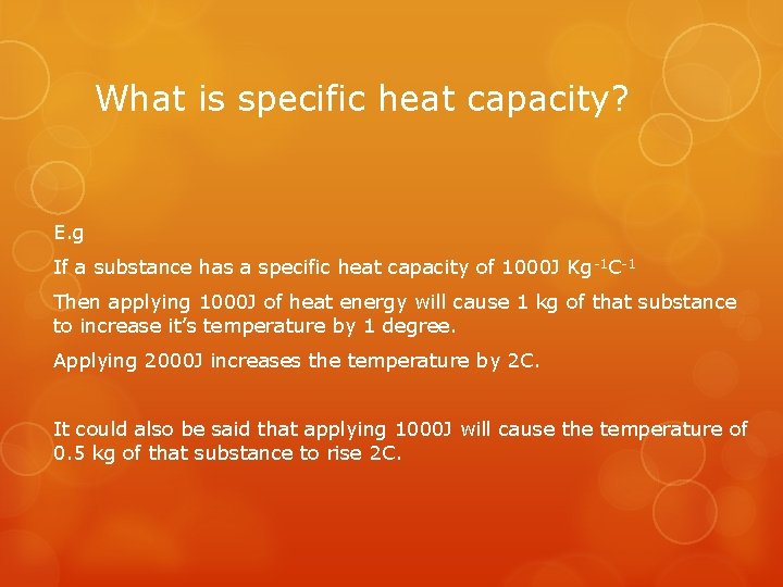 What is specific heat capacity? E. g If a substance has a specific heat What is specific heat capacity? E. g If a substance has a specific heat