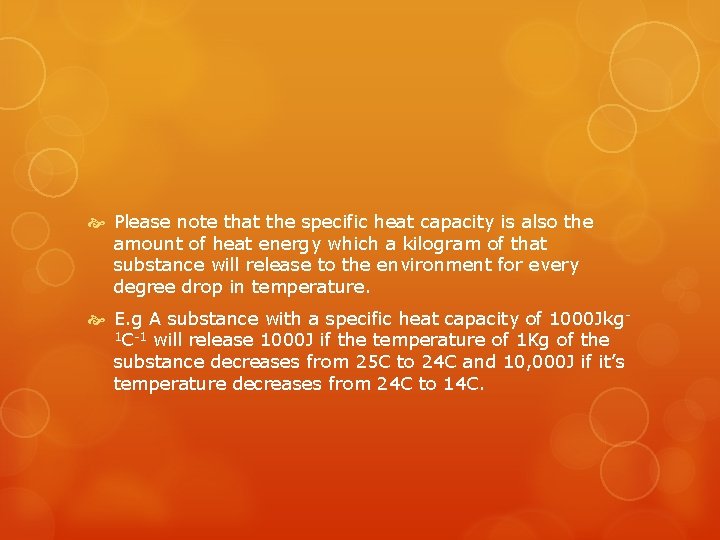 Please note that the specific heat capacity is also the amount of heat Please note that the specific heat capacity is also the amount of heat