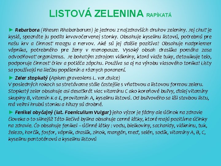 LISTOVÁ ZELENINA RAPÍKATÁ ► Rebarbora (Rheum Rhabarbarum) je jednou z najzdravších druhov zeleniny. Jej