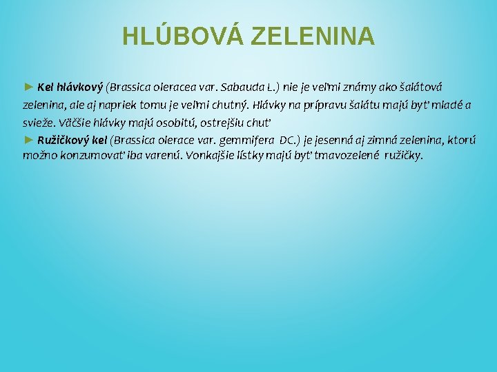 HLÚBOVÁ ZELENINA ► Kel hlávkový (Brassica oleracea var. Sabauda L. ) nie je veľmi
