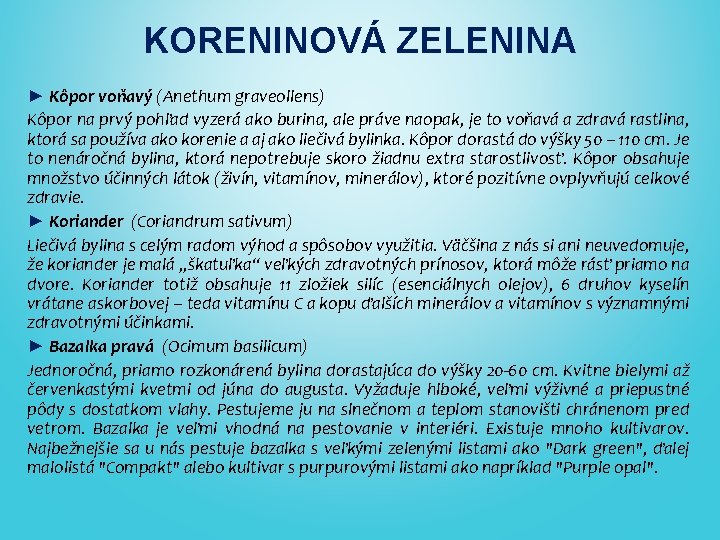 KORENINOVÁ ZELENINA ► Kôpor voňavý (Anethum graveollens) Kôpor na prvý pohľad vyzerá ako burina,