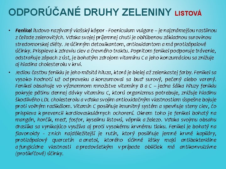 ODPORÚČANÉ DRUHY ZELENINY LISTOVÁ • Fenikel ľudovo nazývaný vlašský kôpor - Foeniculum vulgare –
