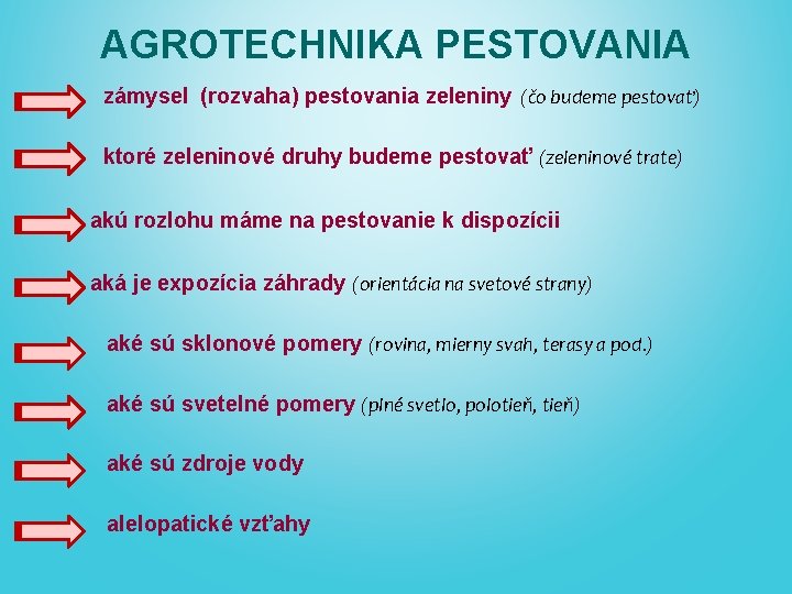 AGROTECHNIKA PESTOVANIA zámysel (rozvaha) pestovania zeleniny (čo budeme pestovať) ktoré zeleninové druhy budeme pestovať