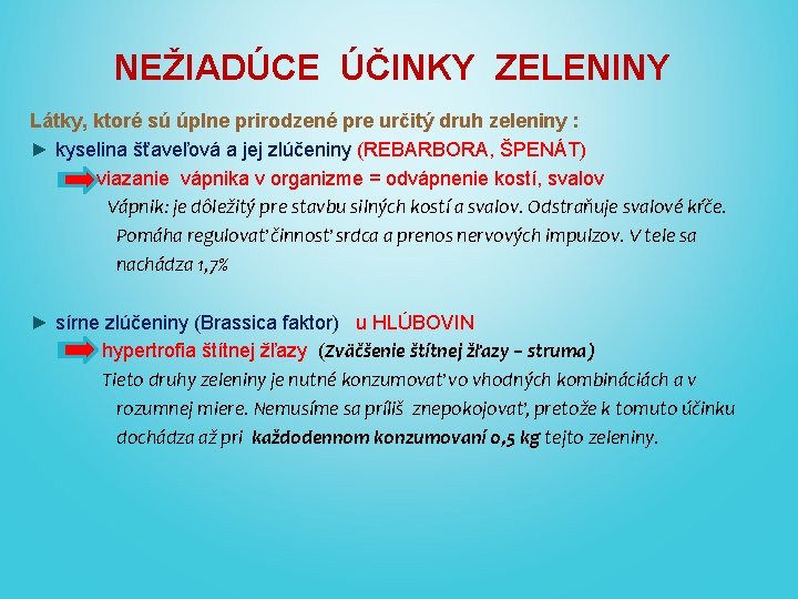 NEŽIADÚCE ÚČINKY ZELENINY Látky, ktoré sú úplne prirodzené pre určitý druh zeleniny : ►