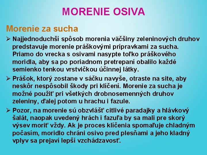 MORENIE OSIVA Morenie za sucha Ø Najjednoduchší spôsob morenia väčšiny zeleninových druhov predstavuje morenie