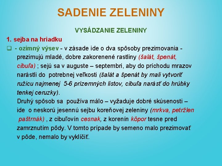 SADENIE ZELENINY VYSÁDZANIE ZELENINY 1. sejba na hriadku q - ozimný výsev - v