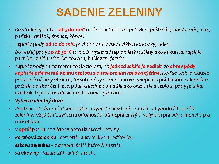 SADENIE ZELENINY • Do studenej pôdy - od 5 do 100 C možno siať