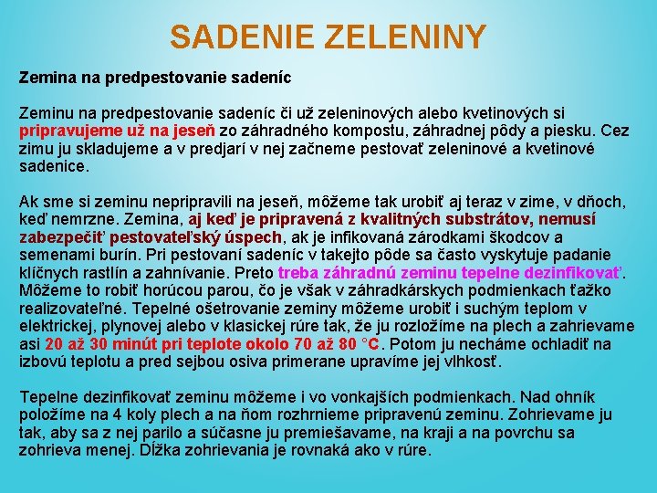 SADENIE ZELENINY Zemina na predpestovanie sadeníc Zeminu na predpestovanie sadeníc či už zeleninových alebo