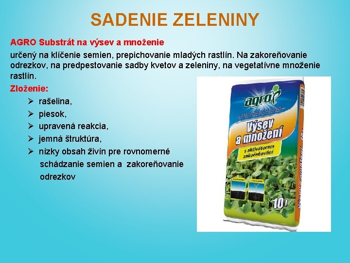 SADENIE ZELENINY AGRO Substrát na výsev a množenie určený na klíčenie semien, prepichovanie mladých