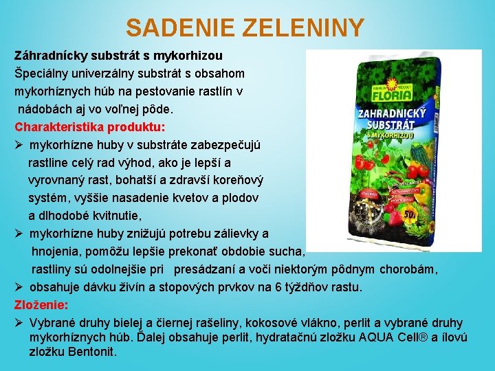SADENIE ZELENINY Záhradnícky substrát s mykorhizou Špeciálny univerzálny substrát s obsahom mykorhíznych húb na