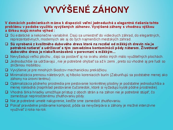 VYVÝŠENÉ ZÁHONY V domácich podmienkach máme k dispozícii veľmi jednoduché a elegantné riešenie tohto