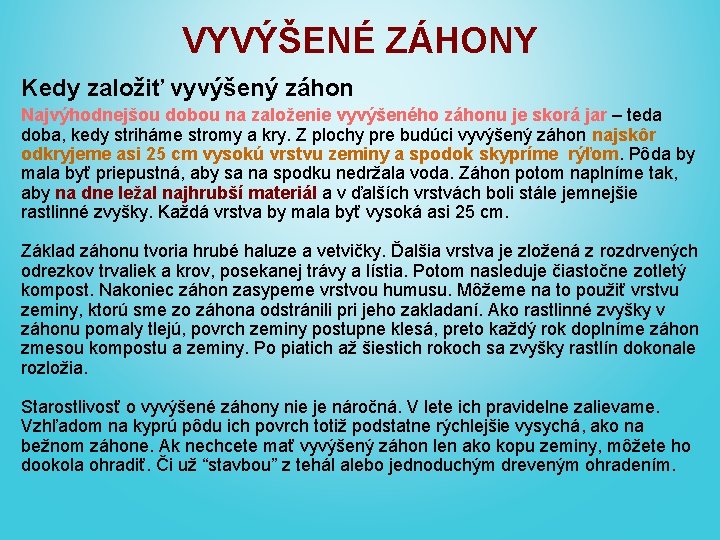 VYVÝŠENÉ ZÁHONY Kedy založiť vyvýšený záhon Najvýhodnejšou dobou na založenie vyvýšeného záhonu je skorá