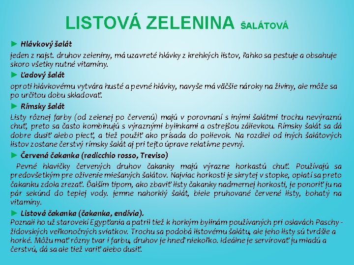 LISTOVÁ ZELENINA ŠALÁTOVÁ ► Hlávkový šalát jeden z najst. druhov zeleniny, má uzavreté hlávky