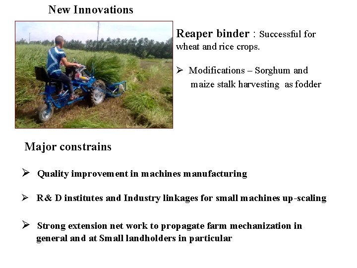 New Innovations Reaper binder : Successful for wheat and rice crops. Ø Modifications –