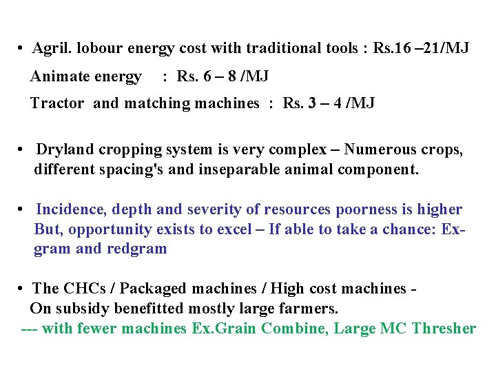  • Agril. lobour energy cost with traditional tools : Rs. 16 – 21/MJ