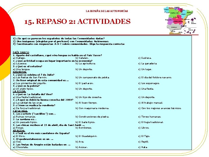 LA ESPAÑA DE LAS AUTONOMÍAS 15. REPASO 2: ACTIVIDADES 1) ¿En qué se parecen