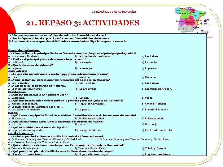 LA ESPAÑA DE LAS AUTONOMÍAS 21. REPASO 3: ACTIVIDADES 1) ¿En qué se parecen