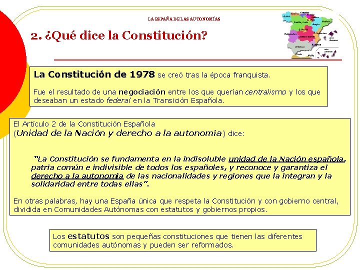 LA ESPAÑA DE LAS AUTONOMÍAS 2. ¿Qué dice la Constitución? La Constitución de 1978