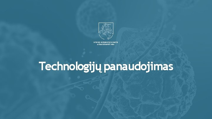 LIETUVOS RESPUBLIKOS SVEIKATOS APSAUGOS MINISTERIJA Technologijų panaudojimas 