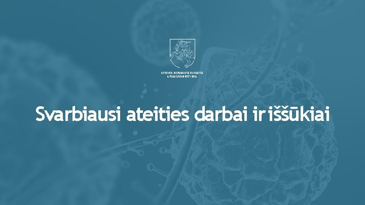 LIETUVOS RESPUBLIKOS SVEIKATOS APSAUGOS MINISTERIJA Svarbiausi ateities darbai ir iššūkiai 