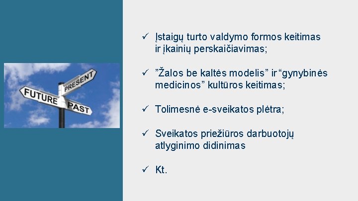  Įstaigų turto valdymo formos keitimas ir įkainių perskaičiavimas; ”Žalos be kaltės modelis” ir