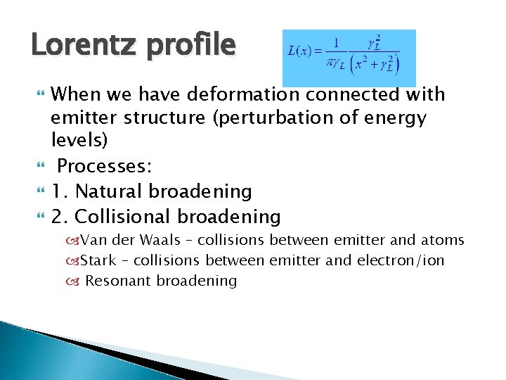 Lorentz profile When we have deformation connected with emitter structure (perturbation of energy levels)