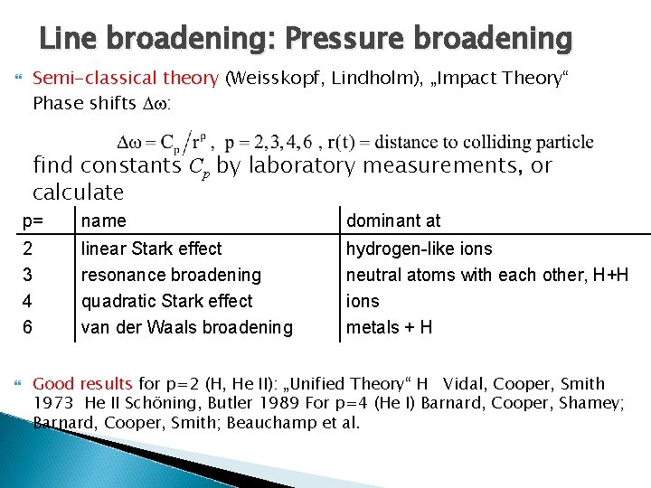 Line broadening: Pressure broadening Semi-classical theory (Weisskopf, Lindholm), „Impact Theory“ Phase shifts : find