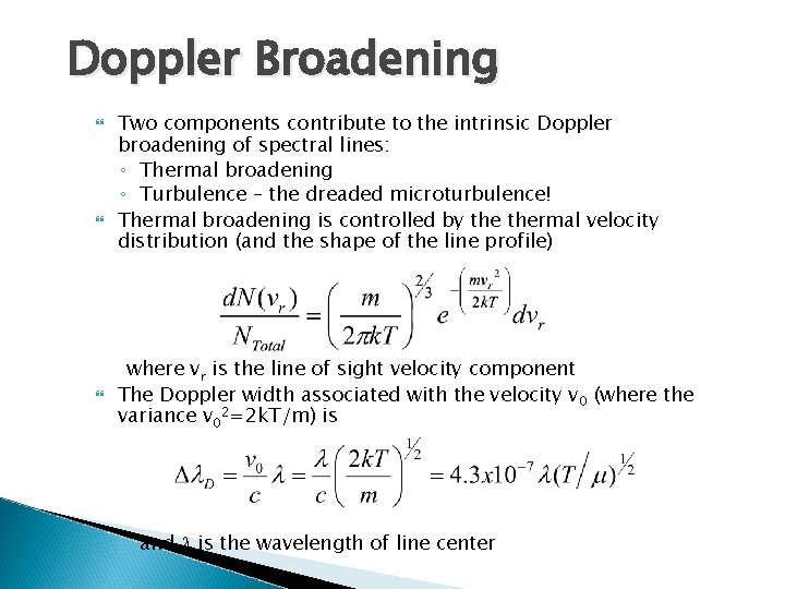 Doppler Broadening Two components contribute to the intrinsic Doppler broadening of spectral lines: ◦