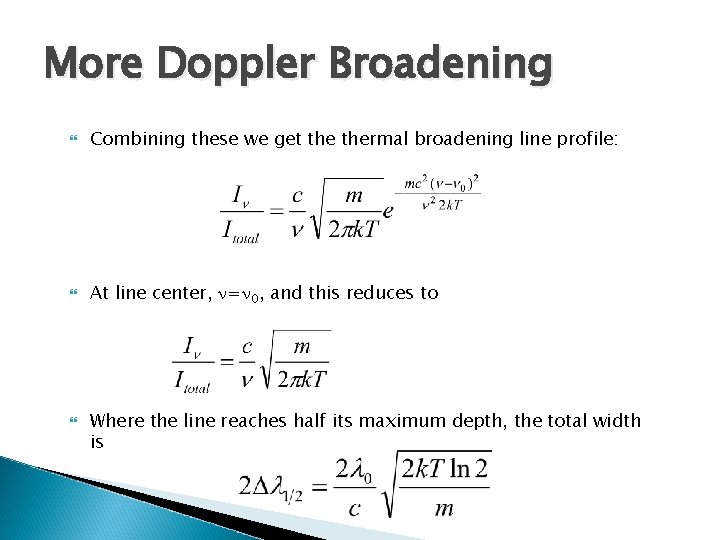 More Doppler Broadening Combining these we get thermal broadening line profile: At line center,