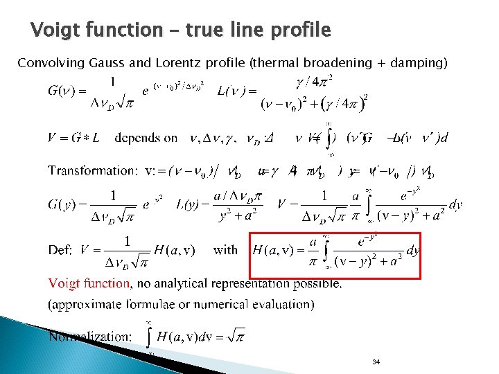 Voigt function – true line profile Convolving Gauss and Lorentz profile (thermal broadening +